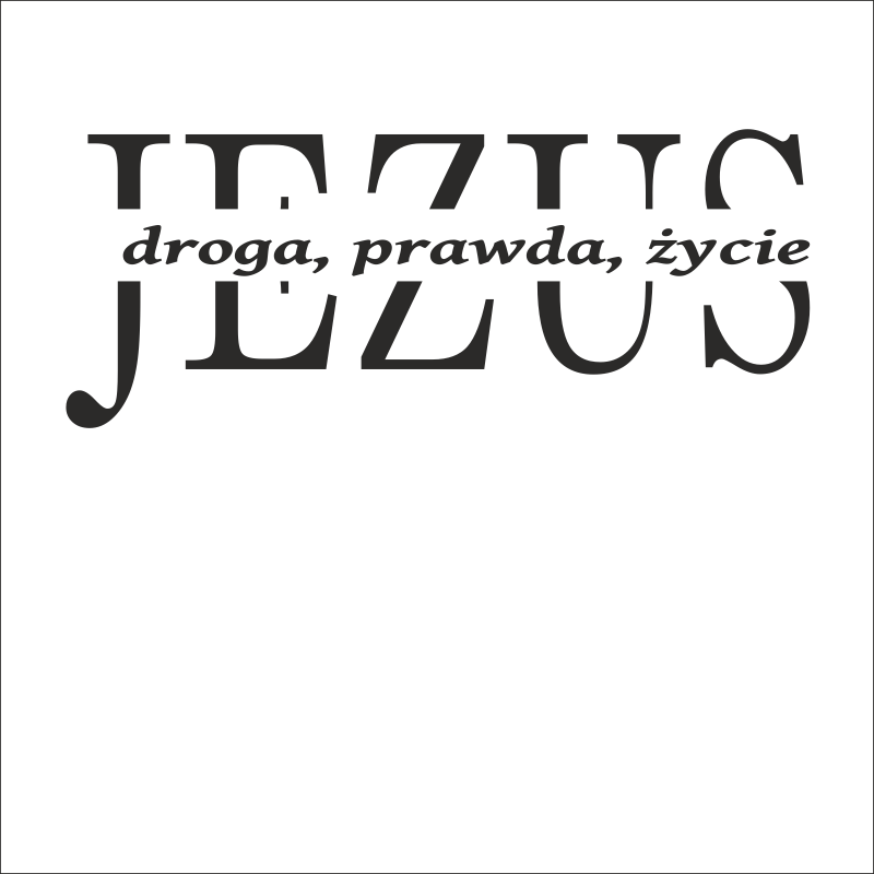 Jezus – Droga, Prawda, Życie